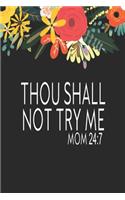 Thou Shall Not Try Me MOM 24/7: Journal, Funny Blank Lined Notebook For Mothers