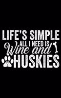Life's Simple All I Need Is Wine And Huskies