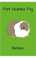 Pet Guinea Pig Notes: Customized Kid-Friendly & Easy to Use, Daily Guinea Pig Log Book to Look After All Your Small Pet's Needs. Great For Recording Feeding, Water, Clean