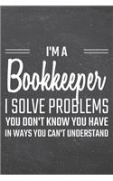 I'm a Bookkeeper I Solve Problems You Don't Know You Have: Bookkeeper Dot Grid Notebook, Planner or Journal - 110 Dotted Pages - Office Equipment, Supplies - Funny Bookkeeper Gift Idea for Christmas or Birth
