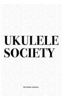 Ukulele Society: A 6x9 Inch Diary Notebook Journal With A Bold Text Font Slogan On A Matte Cover and 120 Blank Lined Pages Makes A Great Alternative To A Card