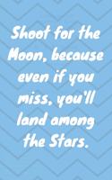 Shoot for the Moon, because even if you miss, you'll land among the Stars. Happy 58th Birthday!