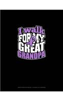 I Walk For My Great Grandpa: Graph Paper Notebook - 0.25 Inch (1/4") Squares(180 Graph Paper Notebook - 0.25 Inch (1/4") Squares)