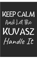 Keep Calm And Let The Kuvasz Handle It