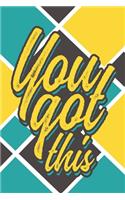 You Got This