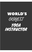 World's Okayest Yoga Instructor Notebook: Lined Journal, 120 Pages, 6 x 9, Funny Dream Job, Starting New Career Gag Gift Journal Matte Finish