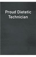 Proud Dietetic Technician: Lined Notebook For Men, Women And Co Workers