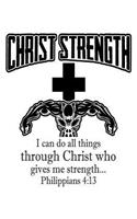 Christ Strength I Can Do All Things Through Christ Who Gives Me Strength... Philippians 4