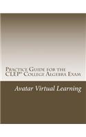 Practice Guide for the CLEP College Algebra Exam