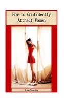 How to Confidently Attract Women