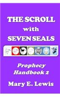 Scroll With Seven Seals: Prophecy Handbook 2