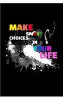 Make Smart Choices in Your Life: Blank Lined Journal to Write in - Ruled Writing Notebook