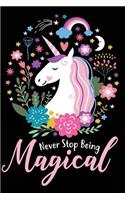 Never Stop Being Magical: Colorful Unicorn Journal For Girls - College Ruled Blank Lined 200 Pages