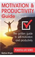 Motivation and Productivity Guide: Find Methods for Self-Motivation, Time Planning, Goal Achieving and Personal Productivity