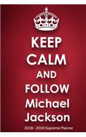 Keep Calm and Follow Michael Jackson 2018-2019 Supreme Planner
