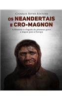 Os neandertais e Cro-Magnon: a história e o legado do primeiro povo a migrar para a Europa