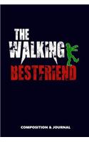 The Walking Bestfriend: Composition Notebook, Funny Scary Zombie Birthday Journal for Best Friends to Write on