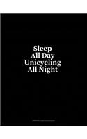 Sleep All Day Unicycling All Night: Unruled Composition Book