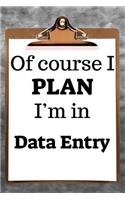 Of Course I Plan I'm in Data Entry: 2019 6"x9" 365-Daily Planner to Organize Your Schedule by the Hour