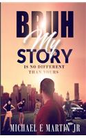 Bruh, My Story Is No Different Than Yours
