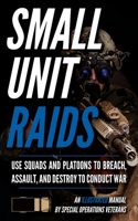 Small Unit Raids: An Illustrated Manual(Small Unit Soldiers)