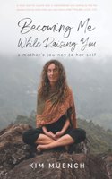Becoming Me While Raising You
