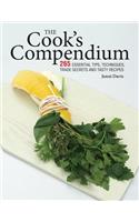 The Cook's Compendium: 265 Essential Tips, Techniques, Trade Secrets and Tasty Recipes