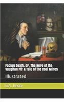 Facing Death; Or, the Hero of the Vaughan Pit: A Tale of the Coal Mines: Illustrated