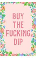 Buy the Fucking Dip Journal Notebook: Blank Floral Lined Ruled for Writing 6x9 120 Pages