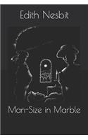 Man-Size in Marble