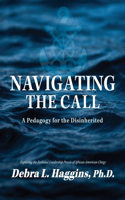 Navigating the Call: A Pedagogy for the Disinherited