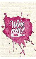 Wine Not?: Wine Tasting Journal to Rate and Review 60 Wine Experiences(6 Wine Lovers Journals)