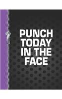 Punch Today in the Face: Funny Quote College Ruled Composition Writing Notebook