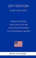 Protocol Amending Article VIII of the 1948 Convention with Respect to the Netherlands Antilles (United States Treaty)
