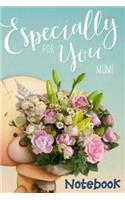 Especially for You Mothers Day Notebook