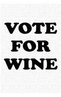 Vote for Wine: A 6x9 Inch Matte Softcover Journal Notebook with 120 Blank Lined Pages and a Funny Sarcastic Voting Cover Slogan