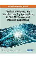 Artificial Intelligence and Machine Learning Applications in Civil, Mechanical, and Industrial Engineering