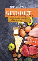 Keto Diet Cookbook For Beginners: Easy And Delicious Keto Diet Recipes For Beginners