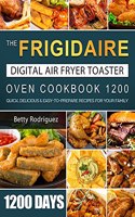 Frigidaire Digital Air Fryer Toaster Oven Cookbook 1200
