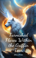 Tarnished Flares Within the Griffin Tear
