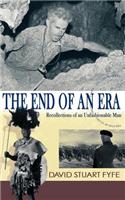 The End of an Era: Recollections of an Unfashionable Man(English)