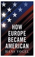 How Europe Became American