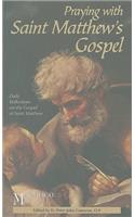 Praying with Saint Matthew's Gospel: Daily Reflections on the Gospel of Saint Matthew