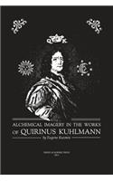 Alchemical Imagery in the Works of Quirinus Kuhlmann (1651 - 1689)