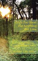 Life's Too Short for Anything But Love