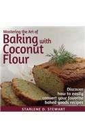 Mastering the Art of Baking with Coconut Flour