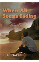 When All Seems Fading