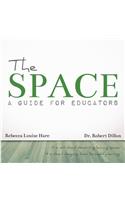 The Space: A Guide for Educators