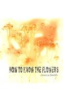 How to Know the Flowers