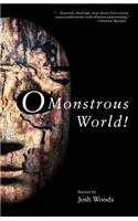 O Monstrous World!